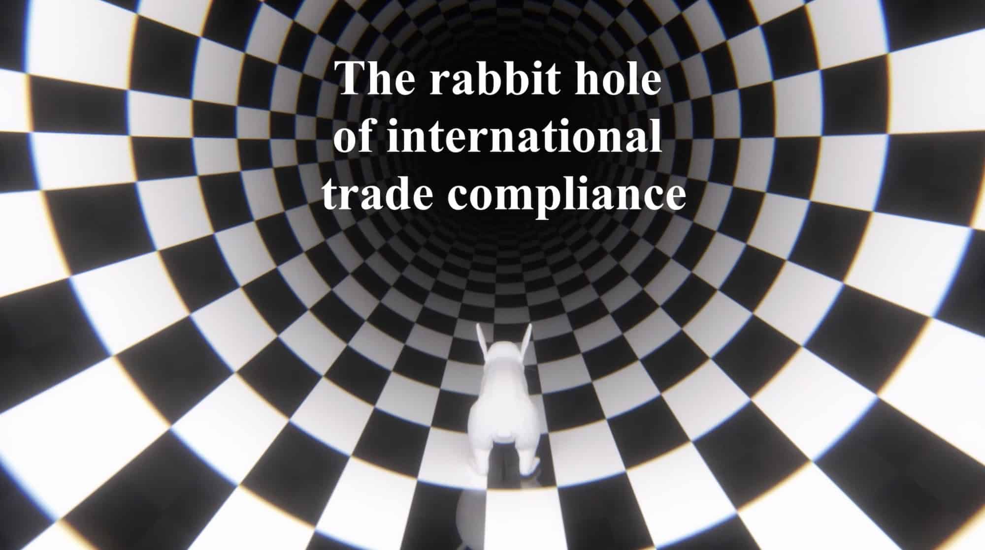 Tade Ribbit The Rabbit Hole of International Trade Compliance